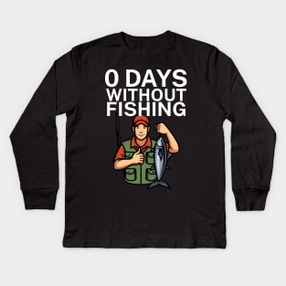 0 days without fishing Kids Long Sleeve T-Shirt